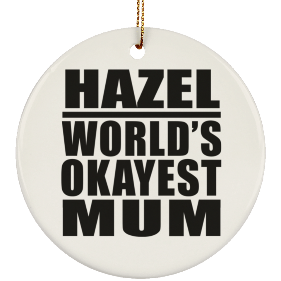 Hazel World's Okayest Mum - Circle Ornament