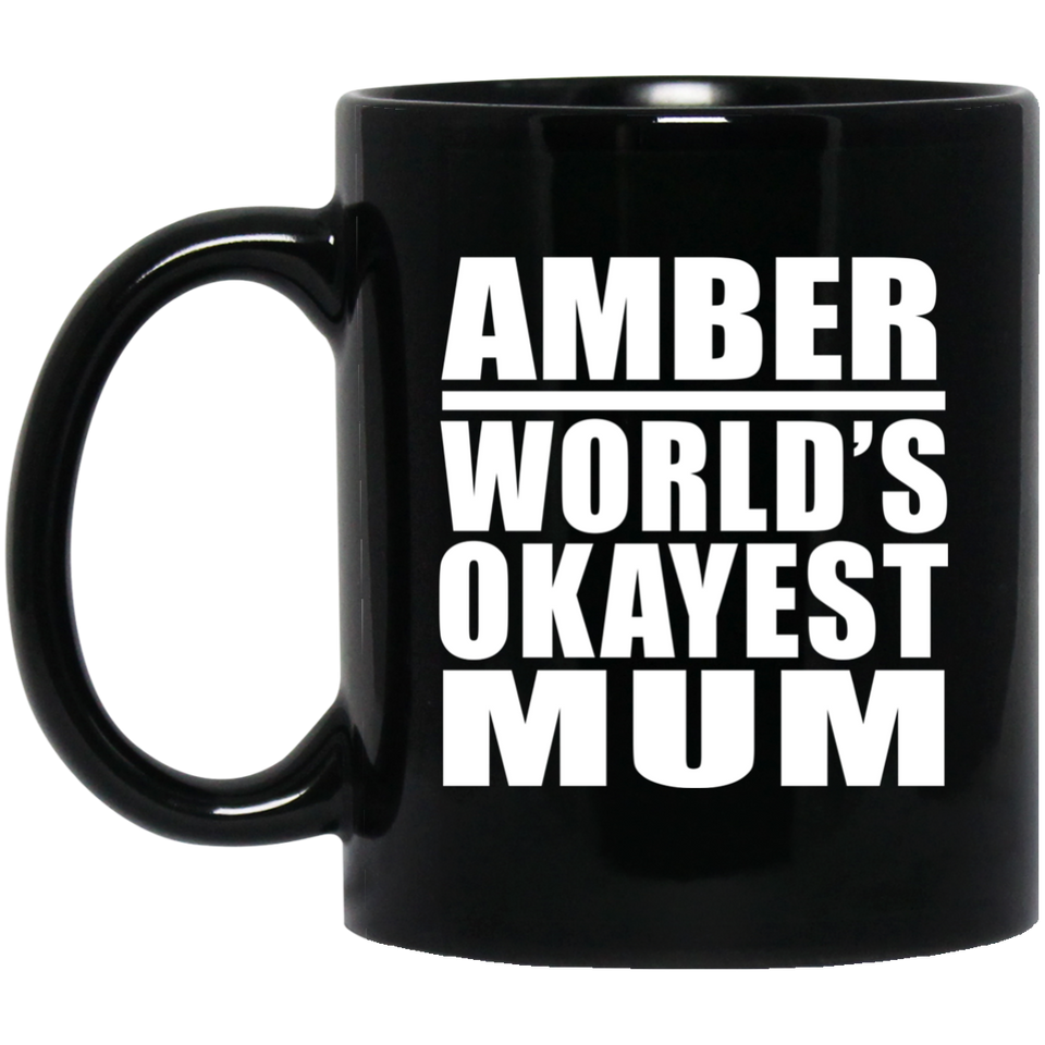 Amber World's Okayest Mum - 11 Oz Coffee Mug Black