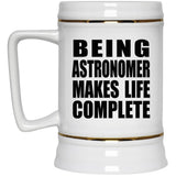Being Astronomer Makes Life Complete - Beer Stein