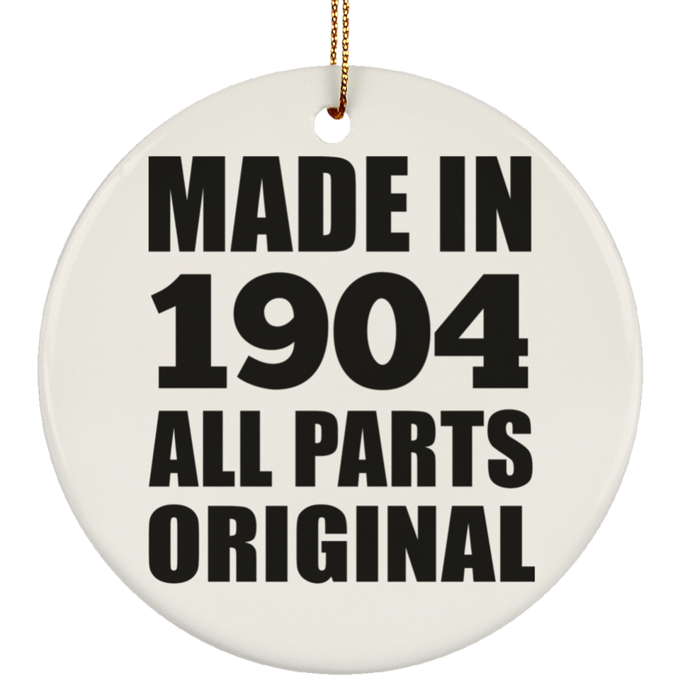 120th Birthday Made in 1904 All Parts Original - Circle Ornament