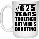 25th Anniversary Square Root of 625 Years Who's Counting - 15oz Coffee Mug
