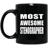 Most Awesome Stenographer - 11 Oz Coffee Mug Black