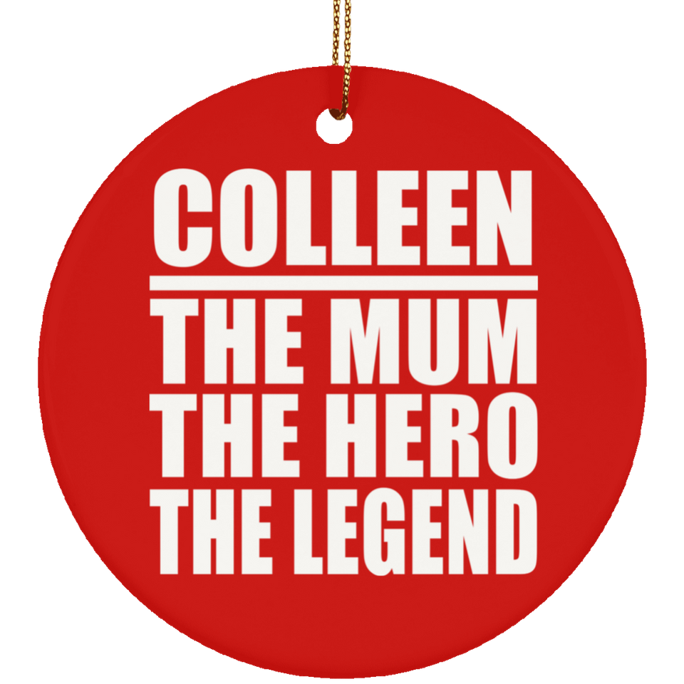Colleen The Mum The Hero The Legend - Circle Ornament