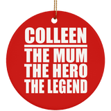 Colleen The Mum The Hero The Legend - Circle Ornament