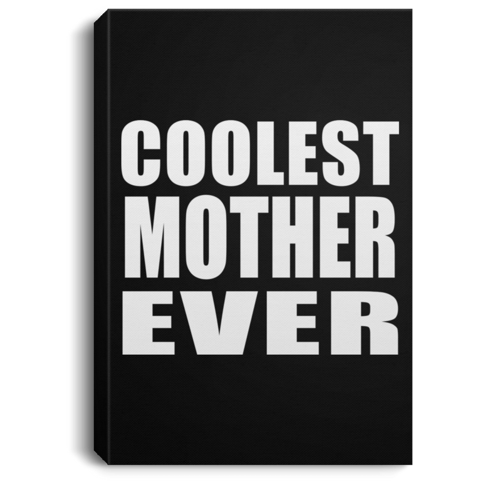 Coolest Mother Ever - Canvas Portrait