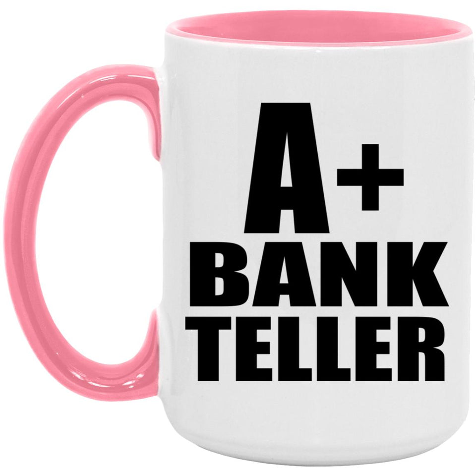 A+ Bank Teller - 15oz Accent Mug Pink