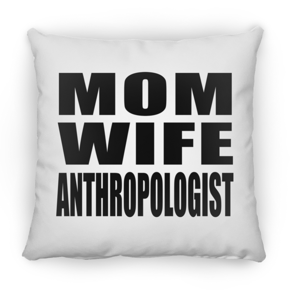 Mom Wife Anthropologist - Throw Pillow