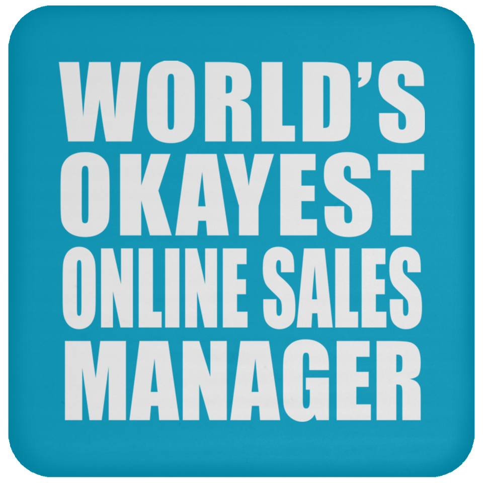 World's Okayest Online Sales Manager - Drink Coaster