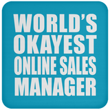 World's Okayest Online Sales Manager - Drink Coaster