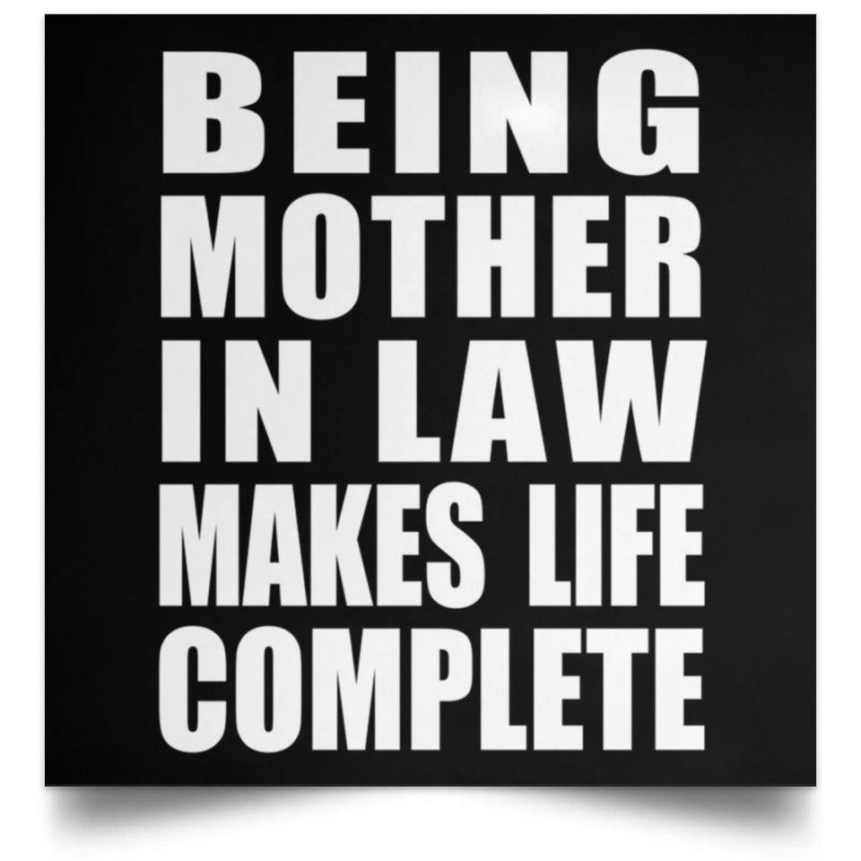 Being Mother In Law Makes Life Complete - Poster Square