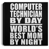 Computer Technician By Day World's Best Mom By Night - Canvas Square