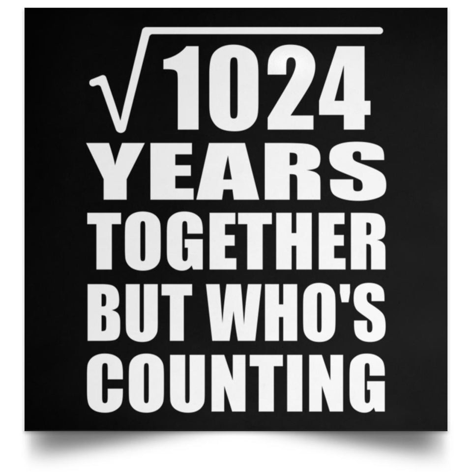 32nd Anniversary Square Root of 1024 Years Who's Counting - Poster Square