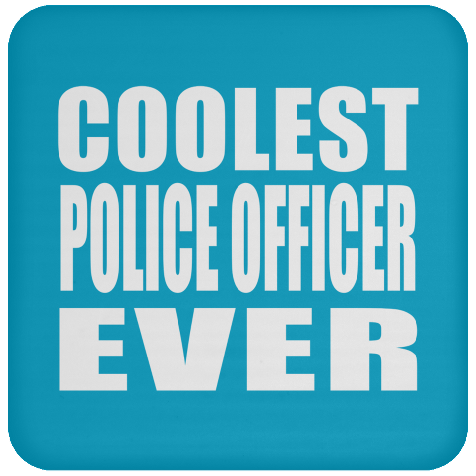 Coolest Police Officer Ever - Drink Coaster
