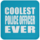 Coolest Police Officer Ever - Drink Coaster