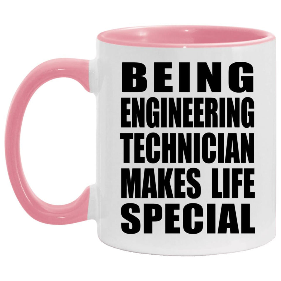 Being Engineering Technician Makes Life Special - 11oz Accent Mug Pink