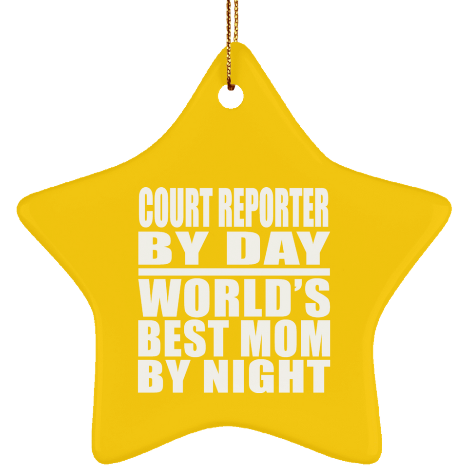 Court Reporter By Day World's Best Mom By Night - Star Ornament