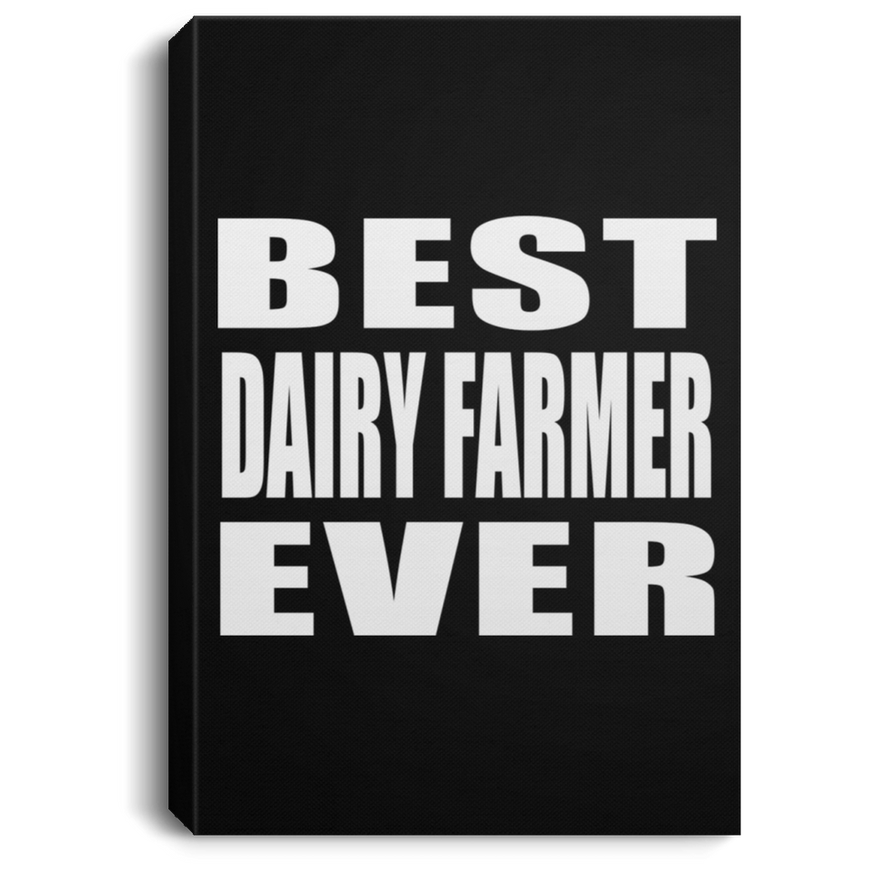 Best Dairy Farmer Ever - Canvas Portrait