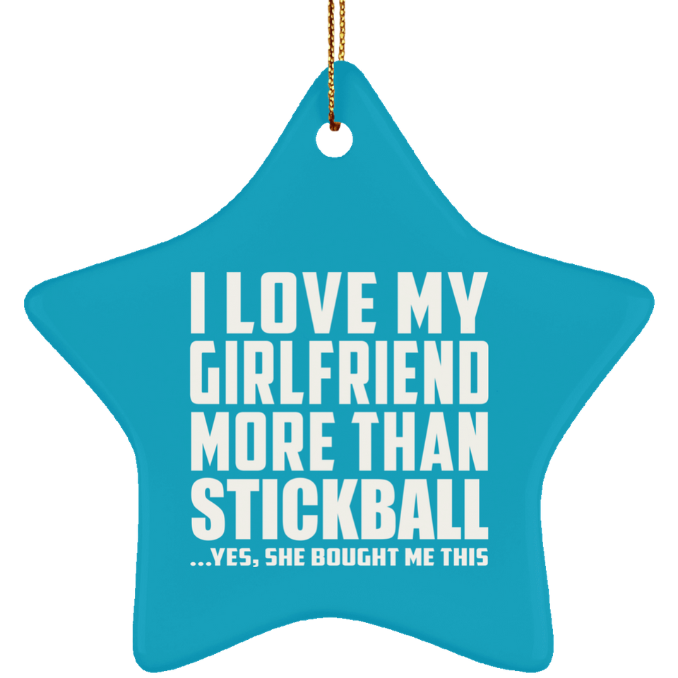 I Love My Girlfriend More Than Stickball - Star Ornament