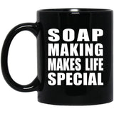 Soap Making Makes Life Special - 11oz Coffee Mug Black