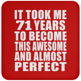71st Birthday Took 71 Years To Become Awesome & Perfect - Drink Coaster