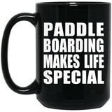 Paddle Boarding Makes Life Special - 15oz Coffee Mug Black