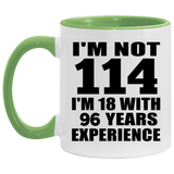 114th Birthday I'm Not 114 I'm 18 With 96 Years Experience - 11oz Accent Mug Green