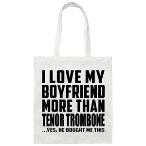 I Love My Boyfriend More Than Tenor Trombone - Tote Bag White