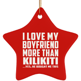 I Love My Boyfriend More Than Kilikiti - Star Ornament