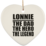 Lonnie The Dad The Hero The Legend - Heart Ornament