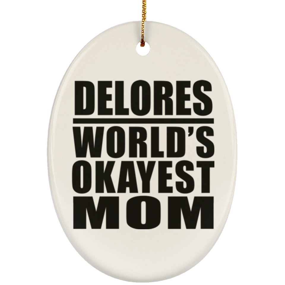 Delores World's Okayest Mom - Oval Ornament