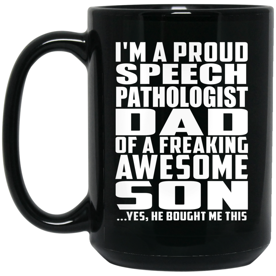 Proud Speech Pathologist Dad Of Awesome Son - 15 Oz Coffee Mug Black
