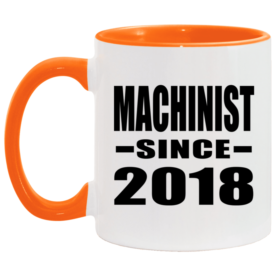 Machinist Since 2018 - 11oz Accent Mug Orange
