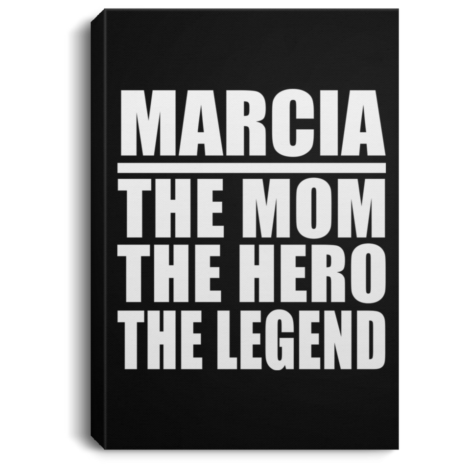 Marcia The Mom The Hero The Legend - Canvas Portrait