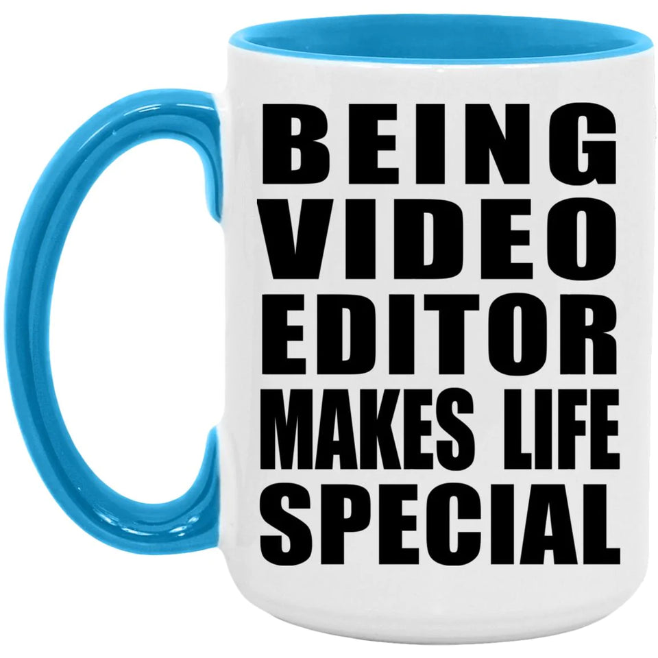 Being Video Editor Makes Life Special - 15oz Accent Mug Blue