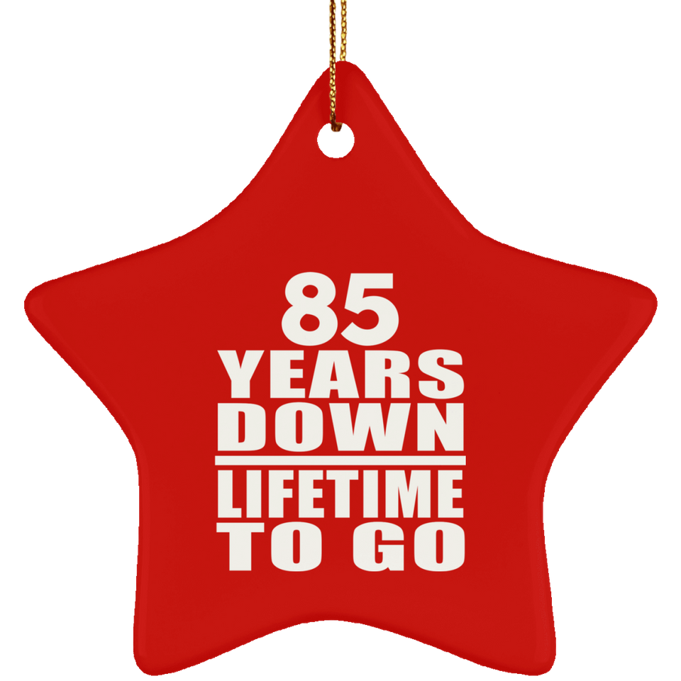 85th Anniversary 85 Years Down Lifetime To Go - Star Ornament