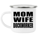 Mom Wife Dockworker - 12oz Camping Mug