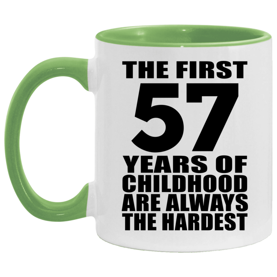 57th Birthday First 57 Years of Childhood Are The Hardest - 11oz Accent Mug Green