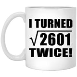 102nd Birthday I Turned Square Root of 2601 Twice - 11oz Coffee Mug