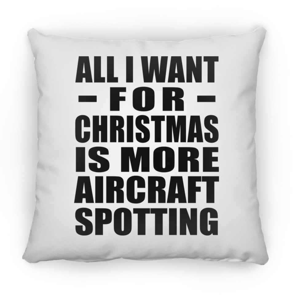 All I Want For Christmas Is More Aircraft Spotting - Throw Pillow