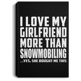 I Love My Girlfriend More Than Snowmobiling - Canvas Portrait