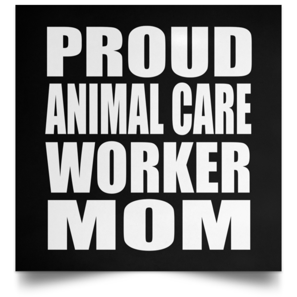 Proud Animal Care Worker Mom - Poster Square