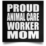 Proud Animal Care Worker Mom - Poster Square