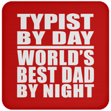Typist By Day World's Best Dad By Night - Drink Coaster