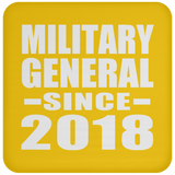 Military General Since 2018 - Drink Coaster