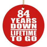 84th Anniversary 84 Years Down Lifetime To Go - Circle Ornament