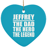 Jeffrey The Dad The Hero The Legend - Heart Ornament