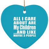 All I Care About Is My Children - Heart Ornament