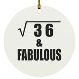 6th Birthday Square Root of 36 & Fabulous - Circle Ornament
