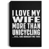 I Love My Wife More Than Unicycling - Canvas Portrait
