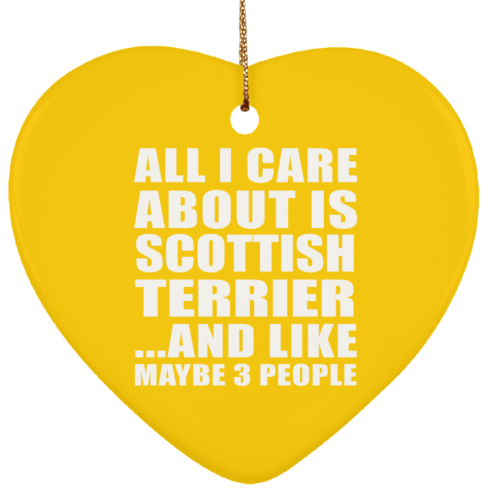All I Care About Is Scottish Terrier - Heart Ornament